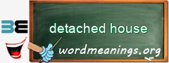 WordMeaning blackboard for detached house